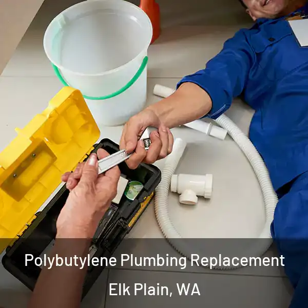  Polybutylene Plumbing Replacement Elk Plain, WA